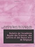 Bulletin de l'Académie Royale des Sciences, des Lettres et des Beaux-Arts de Belgique