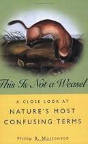 This Is Not a Weasel: A Close Look at Nature's Most Confusing Terms