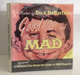 Good Days and Mad: A Hysterical Tour Behind the Scenes at Mad Magazine