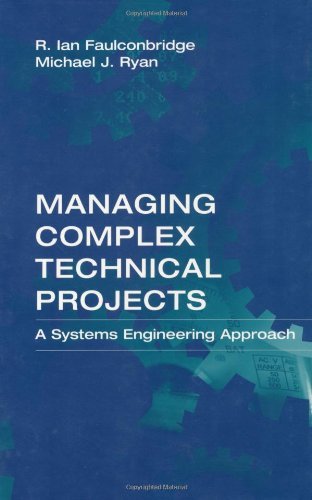 Managing Complex Technical Projects: A Systems Engineering Approach (Artech House Technology Management and Professional Developm)