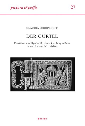 Der Gürtel: Funktion und Symbolik eines Kleidungsstücks in Antike und Mittelalter