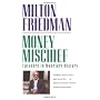 Money Mischief: Episodes in Monetary History by Milton Friedman