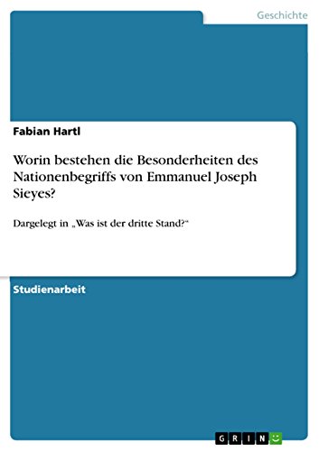 Worin bestehen die Besonderheiten des Nationenbegriffs von Emmanuel Joseph Sieyes?: Dargelegt in 