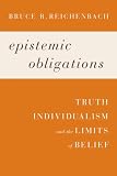 Epistemic obligations : truth, individualism, and the limits of belief