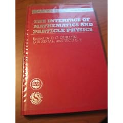 The Interface of Mathematics and Particle Physics: Based on the Proceedings of a Conference Organized by the Institute of Mathematics and Its Applica