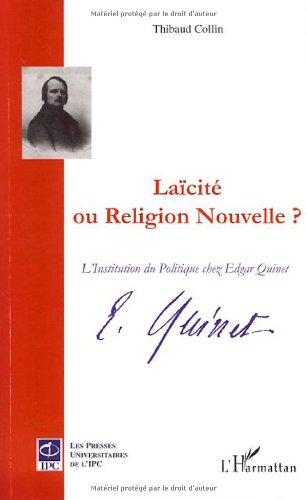 Laïcité ou Religion nouvelle ? : L'Institution du Politique chez Edgar Quinet