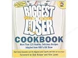 The Biggest Loser Cookbook: More Than 125 Healthy, Delicious Recipes Adapted fro