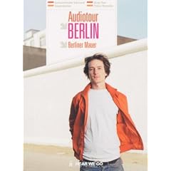 Audiotour Berlin -  Auf den Spuren der Berliner Mauer. CD: HEAR WE GO  Soundtracks f�r Stadtabenteuer