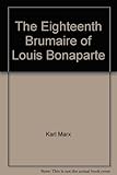 The eighteenth brumaire of Louis Bonaparte