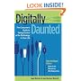Digitally Daunted: The Consumer's Guide to Taking Control of the Technology in Your Life