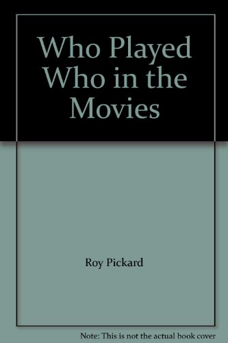 Who Played Who in the Movies