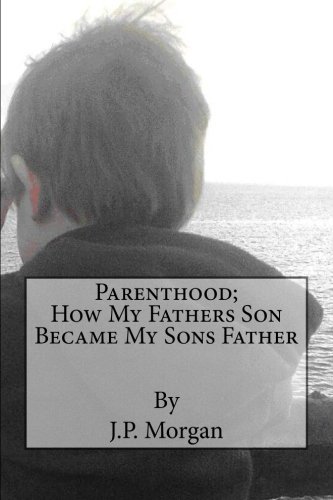 parenthood how my fathers son became my sons father