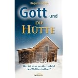 Gott und "Die H�tte": Was ist dran am Gottesbild des Weltbestsellersvon "Roger E. Olson"