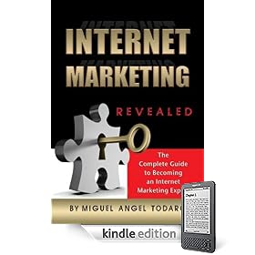 Internet Marketing Methods Revealed: The Complete Guide to Becoming an Internet Marketing Expert