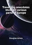 Travelling anecdotes through various parts of Europe
