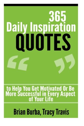 365 Daily Inspiration Quotes to Help You Get Motivated Or Be More Successful in
