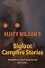 Bigfoot Campfire Stories by Rusty Wilson