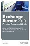 Exchange server 2010 portable command guide : MCTS 70-662 and MCITP 70-663