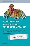Produkt-Bild: Strategische Metalle und Seltenerd-Metalle: Investieren in Indium, Wismut, Lanthan & Co.