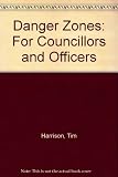 Danger zones 1999 : a guide for councillors and officers