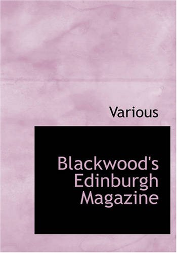 Blackwood\'s Edinburgh Magazine (Large Print Edition): Volume 55 No. 341 March 1844 under Large Print in The Books Store