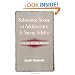 Substance Abuse In Adolescents And Young Adults: A Guide To Treatment