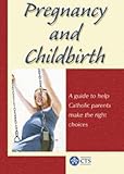 Pregnancy and childbirth : a Catholic's guide to obstetric care