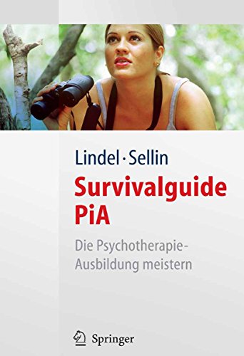 Download Survivalguide PiA: Die Psychotherapie-Ausbildung meistern Download Survivalguide PiA: Die Psychotherapie-Ausbildung meistern