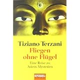Fliegen ohne Fl�gel: Eine Reise zu Asiens Mysterienvon "Tiziano Terzani"