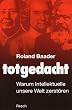 Totgedacht: Warum Intellektuelle unsere Welt zerst�ren