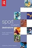 Sport tourism destinations : issues, opportunities and analysis