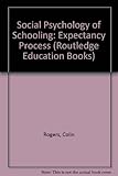 A social psychology of schooling : the expectancy process