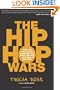 The Hip Hop Wars: What We Talk About When We Talk About Hip Hop--and Why It Matters
