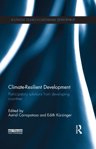 Climate-Resilient Development: Participatory solutions from developing countries (Routledge Studies in Sustainable Development)