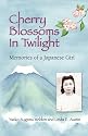 Cherry Blossoms in Twilight: Memories of a Japanese Girl
