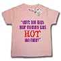 Dirty Fingers  Don't you wish your Mummy was HOT like mine?  Baby & Toddler T-shirt 18-24 months, Pink