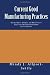 Current Good Manufacturing Practices: Pharmaceutical, Biologics, and Medical Device R...