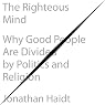 The Righteous Mind: Why Good People Are Divided by Politics and Religion