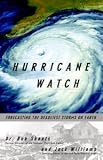 Hurricane Watch: Forecasting the Deadliest Storms on Earth