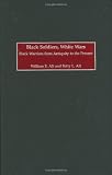 Black Soldiers, White Wars: Black Warriors from Antiquity to the Present