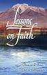 Lessons on Faith: A Selection of Articles & Sermons [Paperback]