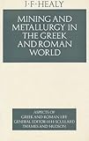 Mining and metallurgy in the Greek and Roman world