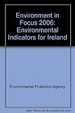 Environment in focus 2006 : key environmental indicators for Ireland