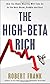 The High-Beta Rich: Why the Unstable Super-Wealthy Will Lead Us to the Next Boom, Bubble and Bust