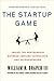 The Startup Game: Inside the Partnership between Venture Capitalists and Entrepreneurs