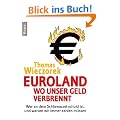 Euroland: Wo unser Geld verbrennt: Wer an dem Schlamassel schuld ist, und warum wir immer zahlen m�ssen