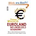 Euroland: Wo unser Geld verbrennt: Wer an dem Schlamassel schuld ist, und warum wir immer zahlen m�ssen