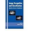 Image recognition and classification - [electronic resource]  : algorithms, systems, and applications  : edited by Bahram Javidi.