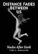 Distance Fades Between Us: Nudes After Dark