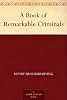 A Book of Remarkable Criminals
